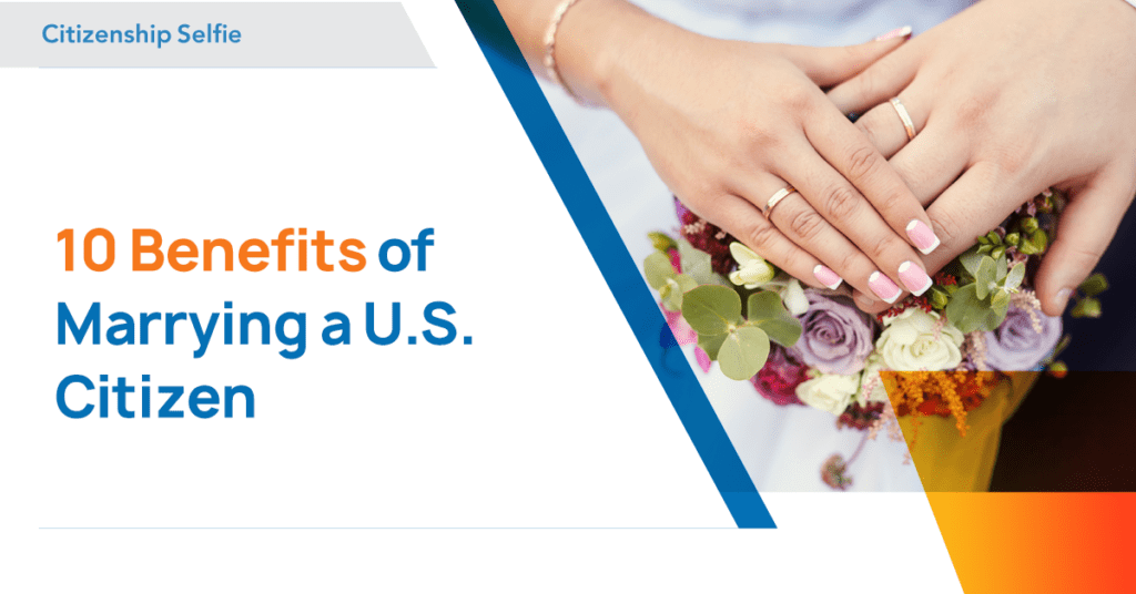 Benefits of Marrying a U.S. Citizen