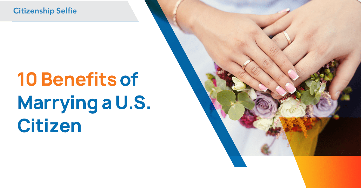Benefits of Marrying a U.S. Citizen